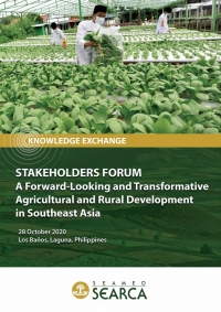 STAKEHOLDERS FORUM: A Forward-Looking and Transformative Agricultural and Rural Development in Southeast Asia