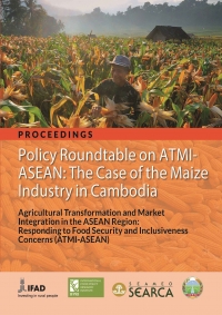 PROCEEDINGS: Policy Roundtable on ATMI-ASEAN: The Case of the Maize Industry in Cambodia