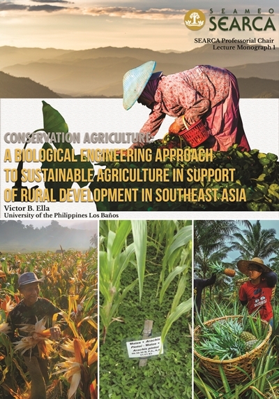 Conservation Agriculture: A Biological Engineering Approach to Sustainable Agriculture in Support of Rural Development in Southeast Asia